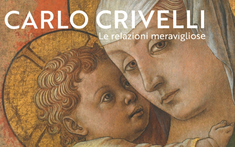 Carlo Crivelli. Le relazioni meravigliose