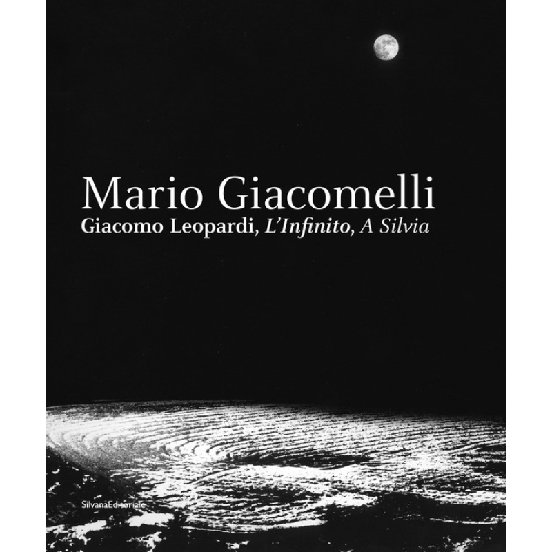 Mario Giacomelli. Giacomo Leopardi, L'Infinito, A Silvia