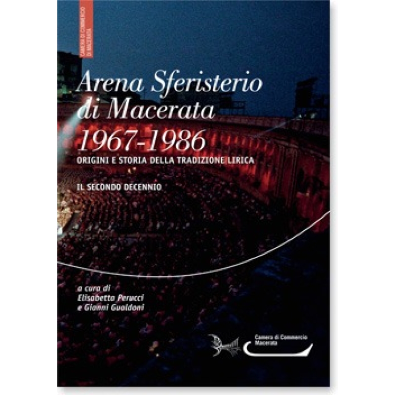 Arena Sferisterio di Macerata 1967-1986. Origini e storia della tradizione lirica. Secondo decennio