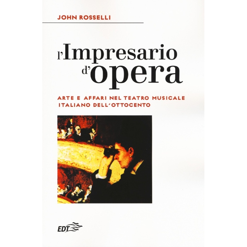 L' impresario d'opera. Arte e affari nel teatro musicale italiano dell'Ottocento