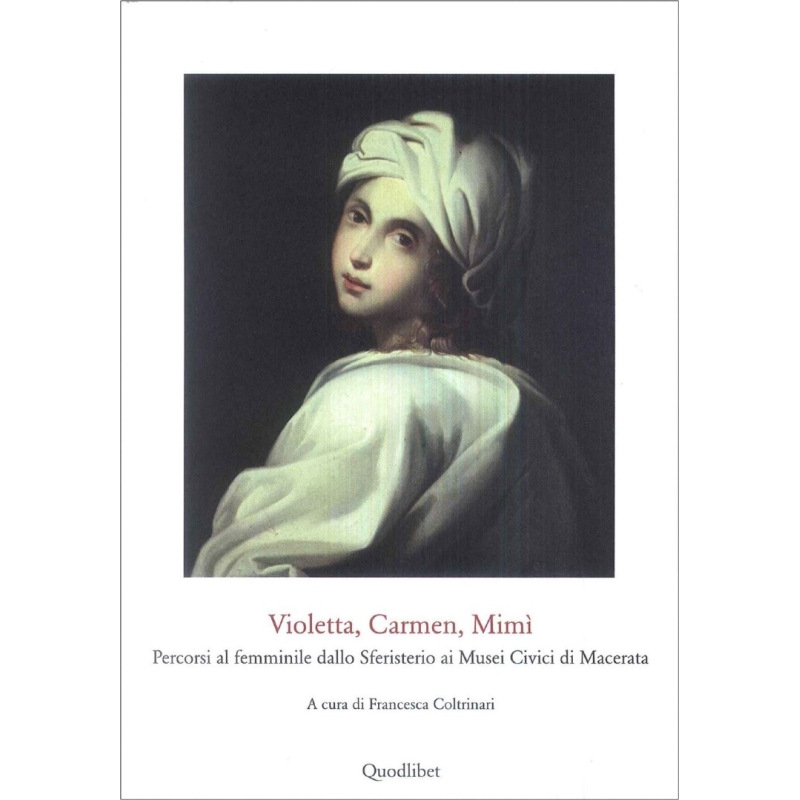 Violetta, Carmen, Mimì. Percorsi al femminile dallo Sferisterio ai Musei civici di Macerata