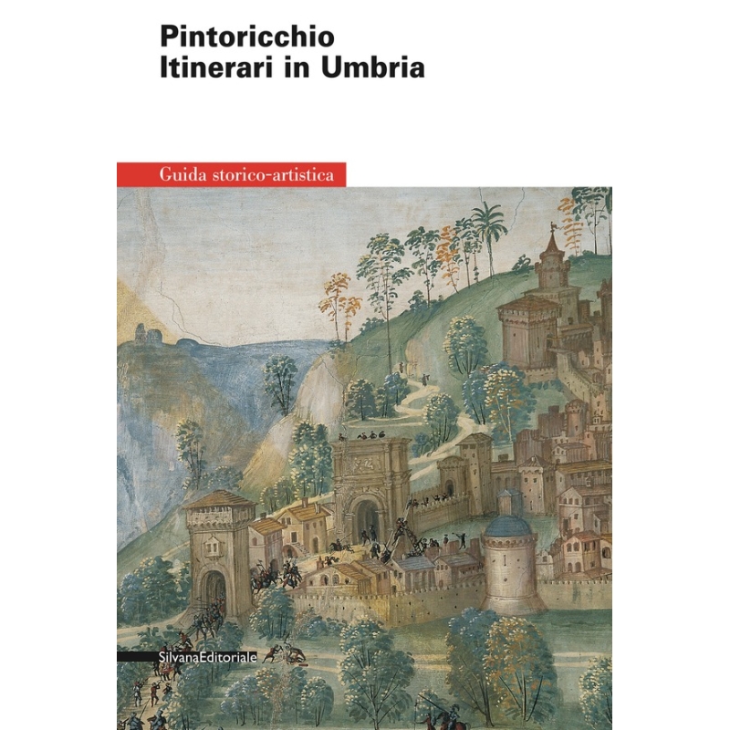 Pintoricchio. Itinerari in Umbria