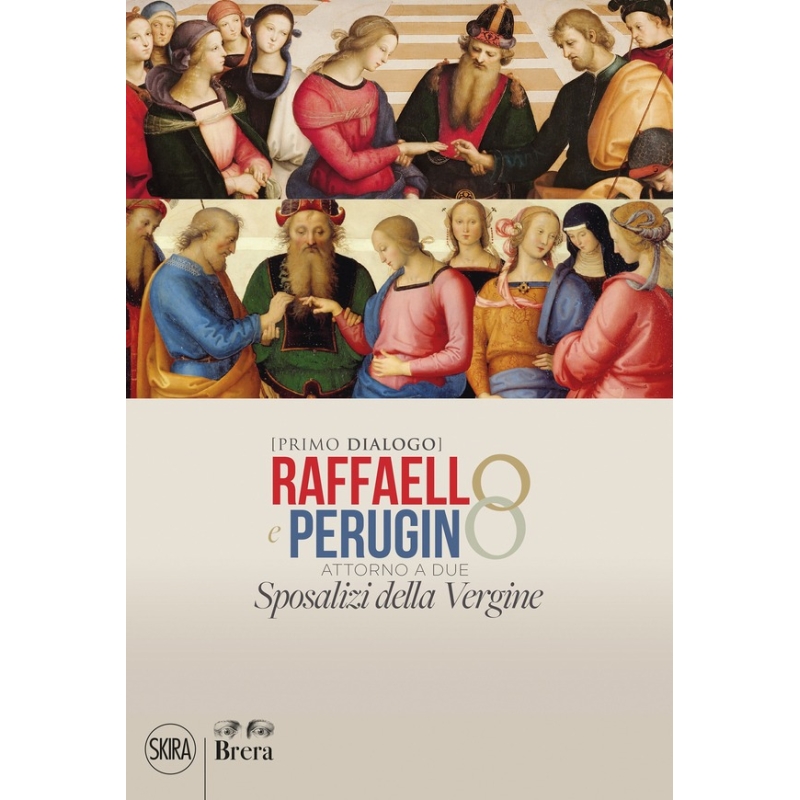 Raffaello e Perugino. Attorno a due Sposalizi della Vergine Primo dialogo