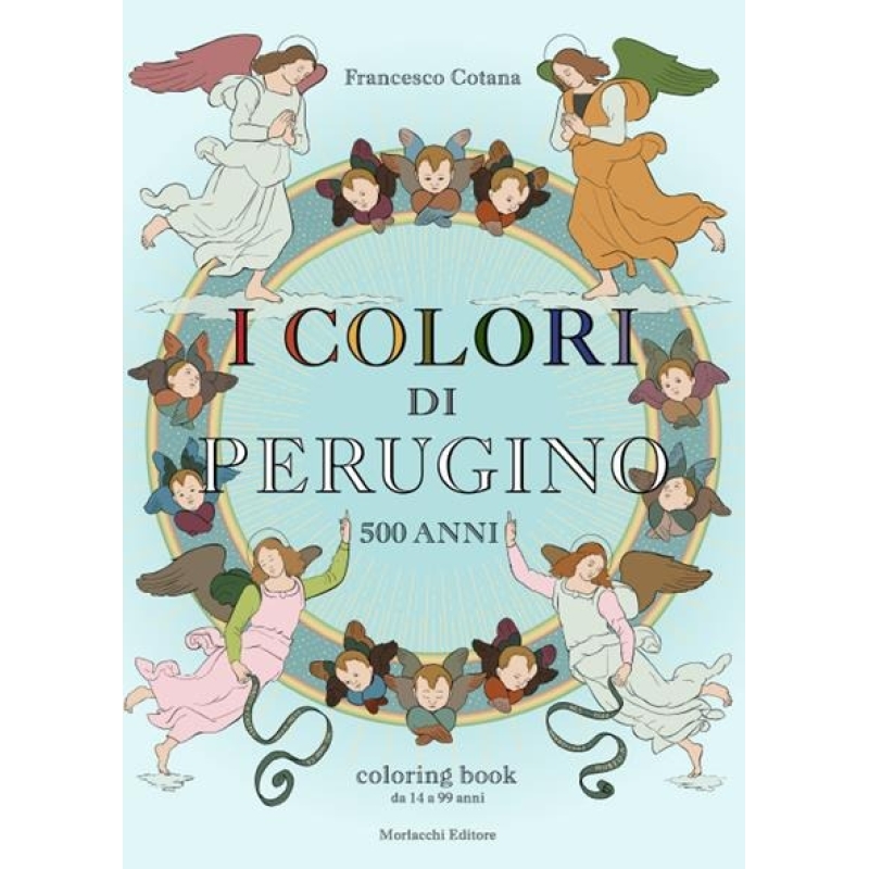 I colori di Perugino. 500 anni. Coloring book da 14 a 99 anni