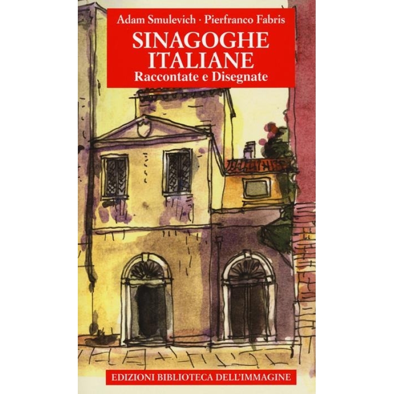 Sinagoghe italiane. Raccontate e disegnate. Ediz. a colori