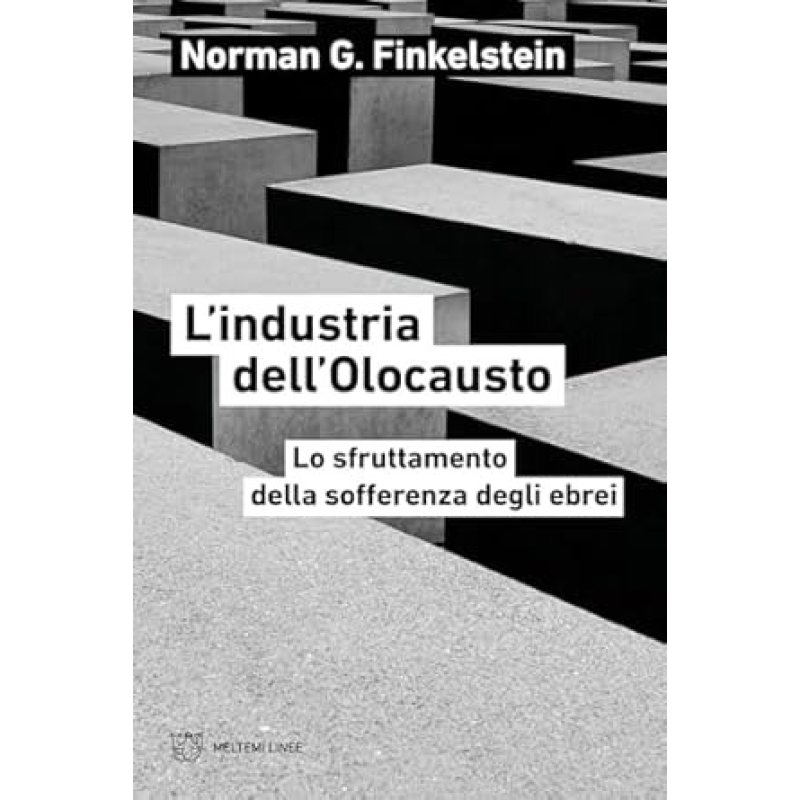 L'industria dell'Olocausto. Lo sfruttamento della sofferenza degli ebrei