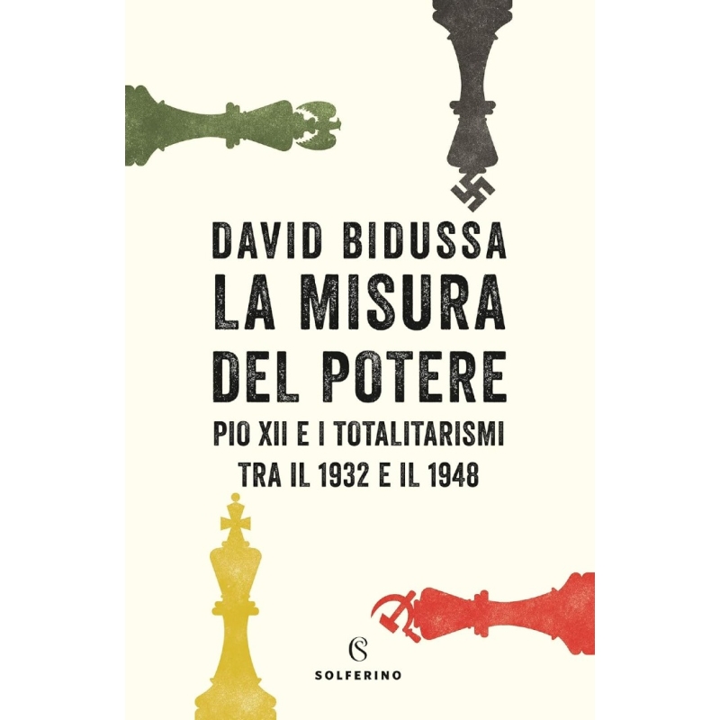La misura del potere. Pio XII e i totalitarismi tra il 1932 e il 1948