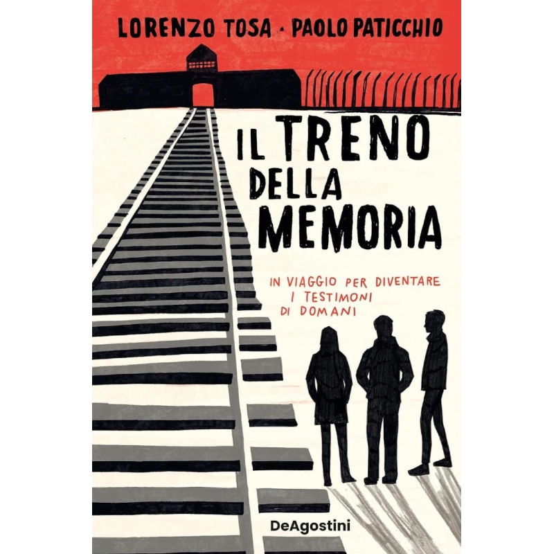 Il treno della memoria. In viaggio per diventare i testimoni di domani