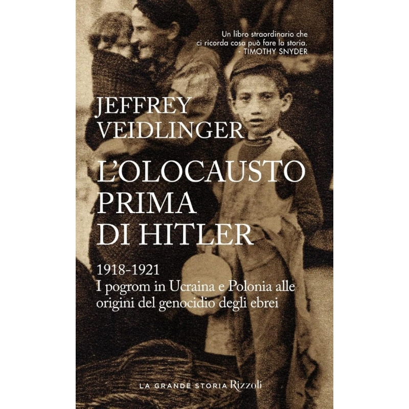 L'olocausto prima di Hitler. 1918-1921. I pogrom in Ucraina e Polonia alle origini del genocidio deg
