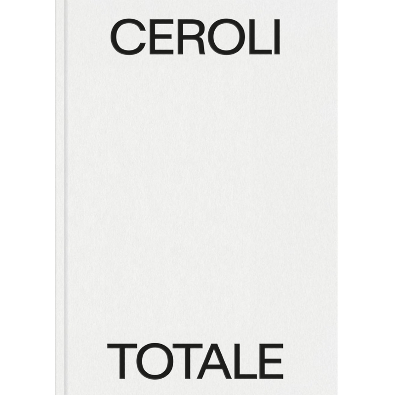 Ceroli totale. Ediz. italiana e inglese