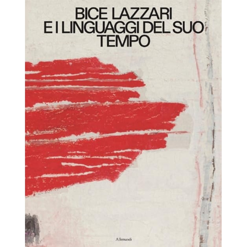 Bice Lazzari e i linguaggi del suo tempo. Ediz. italiana e inglese