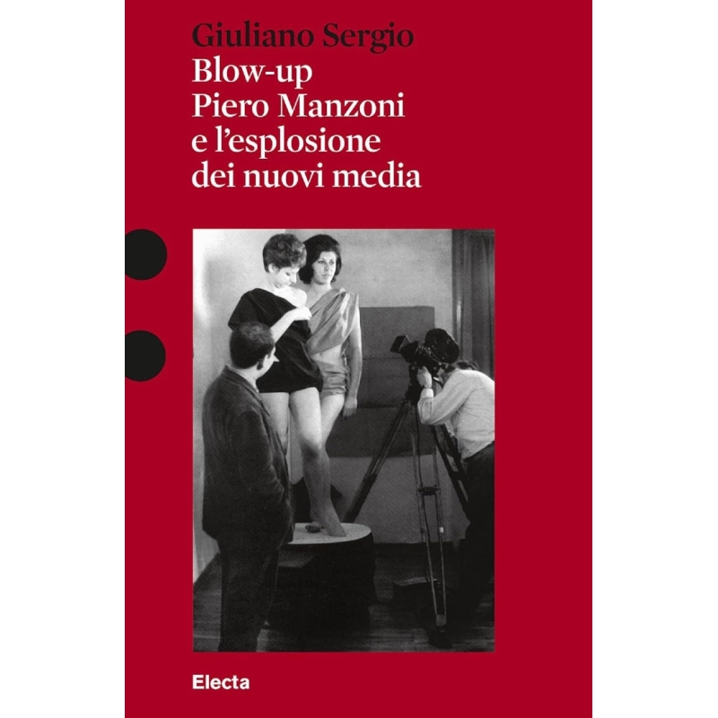 Blow-up. Piero Manzoni e l'esplosione dei nuovi media